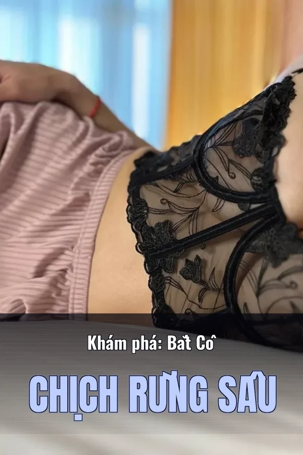 Khám phá: Bắt Cô Chịch Rừng Sâu
