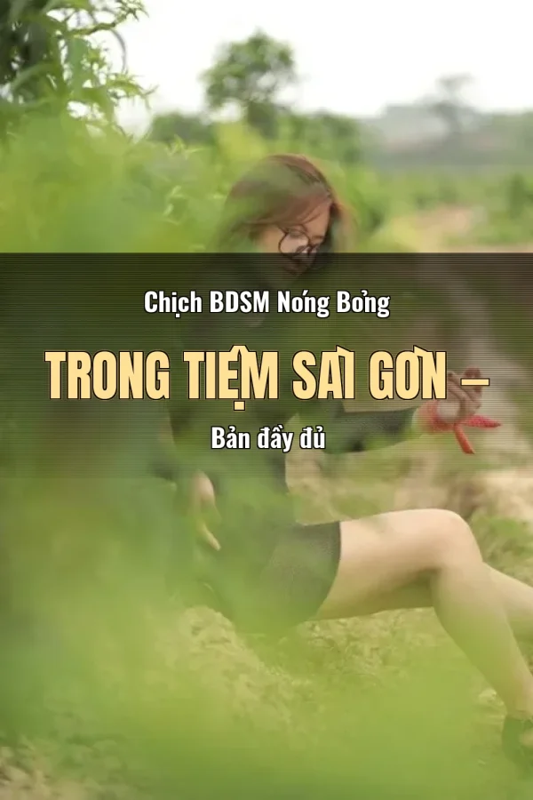 Chịch BDSM Nóng Bỏng Trong Tiệm Sài Gòn — Bản đầy đủ