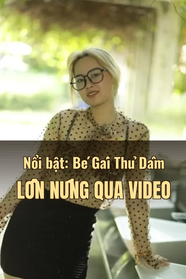 Nổi bật: Bé Gái Thủ Dâm Lồn Nứng Qua Video