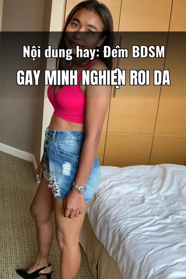 Nội dung hay: Đêm BDSM Gay Minh Nghiện Roi Da