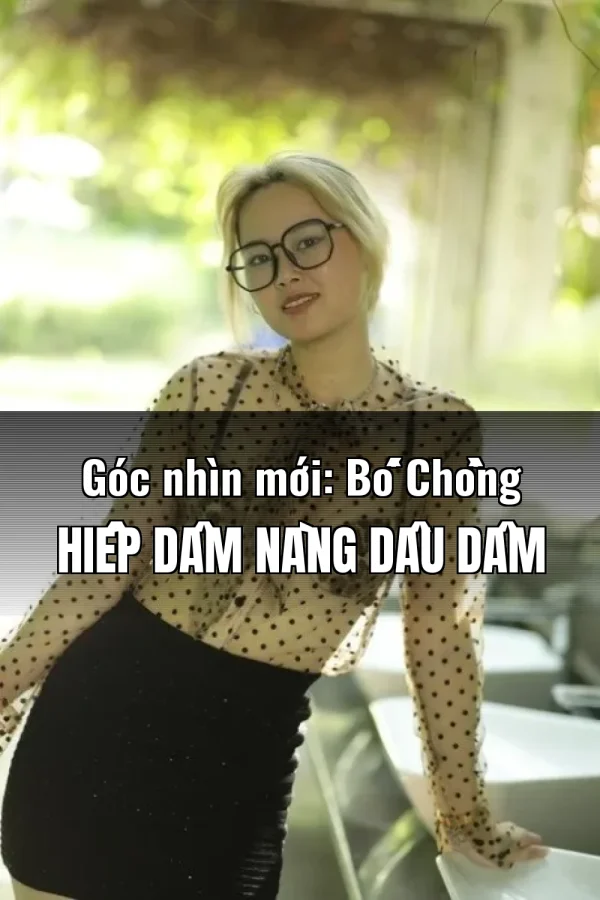 Góc nhìn mới: Bố Chồng Hiếp Dâm Nàng Dâu Dâm
