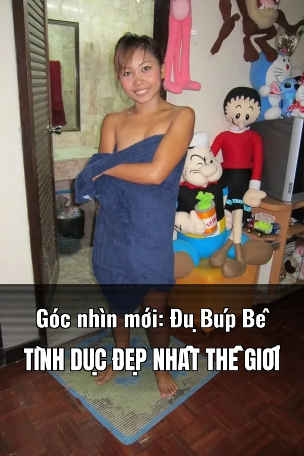 Góc nhìn mới: Đụ Búp Bê Tình Dục Đẹp Nhất Thế Giới