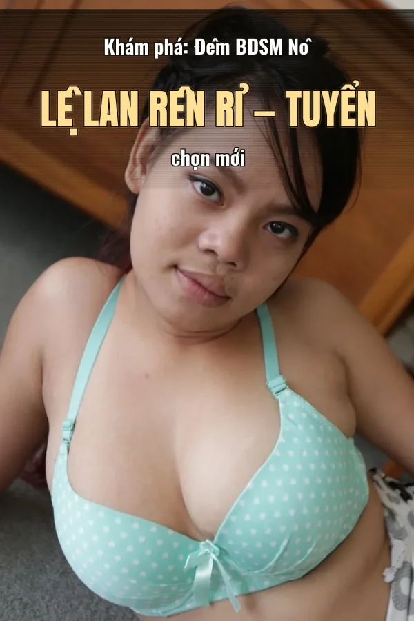 Khám phá: Đêm BDSM Nô Lệ Lan Rên Rỉ — Tuyển chọn mới