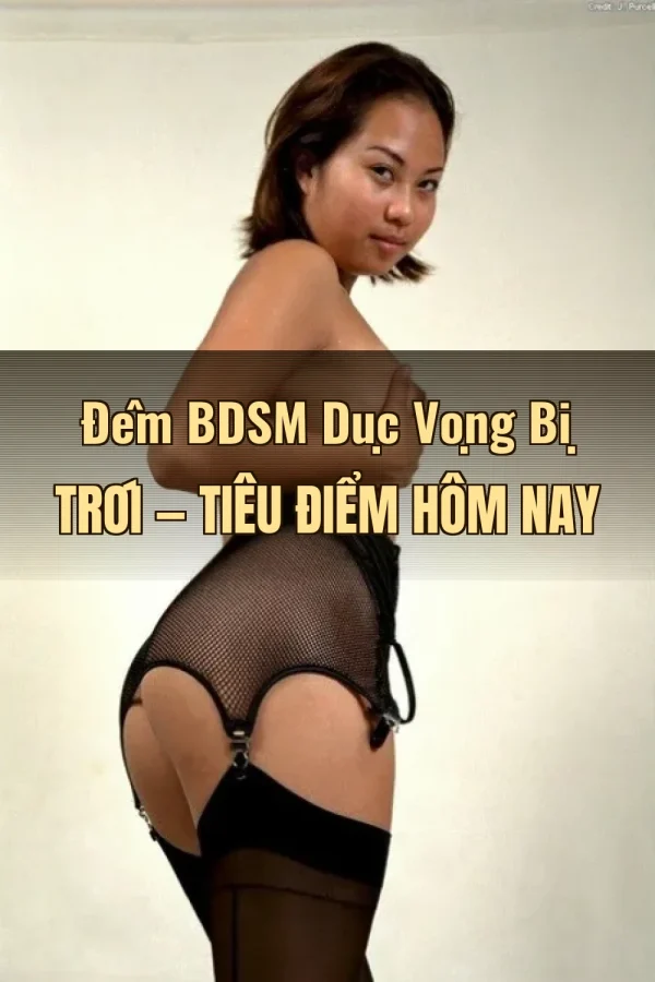 Đêm BDSM Dục Vọng Bị Trói — Tiêu điểm hôm nay