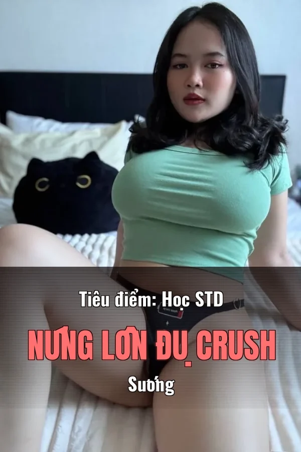 Tiêu điểm: Học STD Nứng Lồn Đụ Crush Sướng