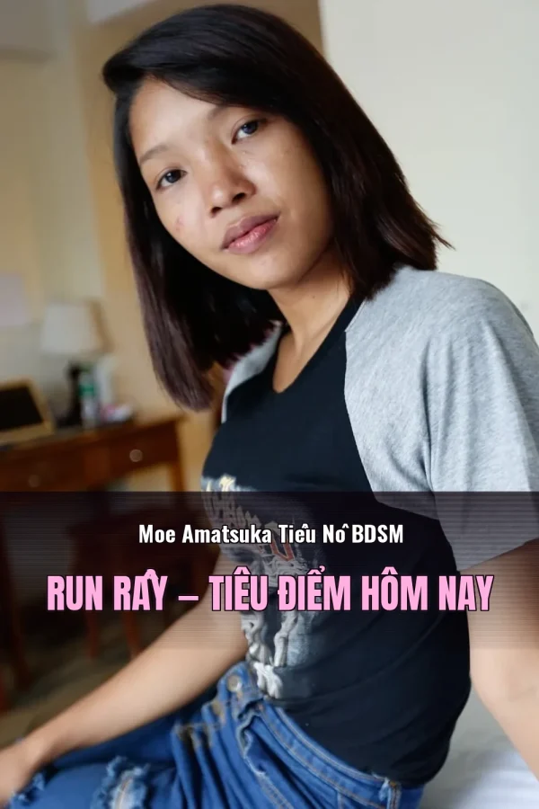 Moe Amatsuka Tiểu Nô BDSM Run Rẩy — Tiêu điểm hôm nay
