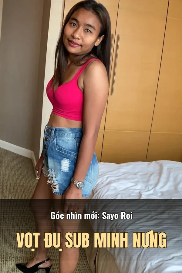 Góc nhìn mới: Sayo Roi Vọt Đụ Sub Minh Nứng