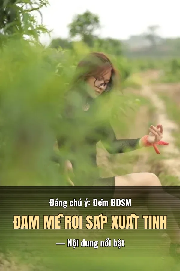 Đáng chú ý: Đêm BDSM Đam Mê Roi Sáp Xuất Tinh — Nội dung nổi bật