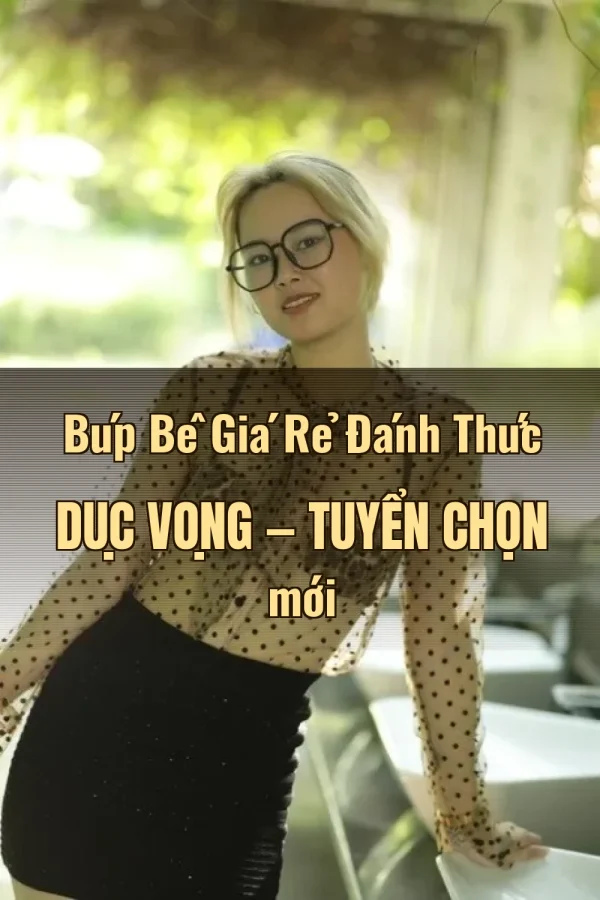 Búp Bê Giá Rẻ Đánh Thức Dục Vọng — Tuyển chọn mới