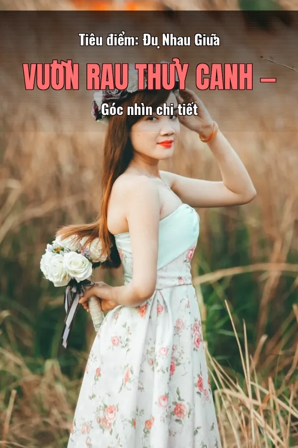 Tiêu điểm: Đụ Nhau Giữa Vườn Rau Thủy Canh — Góc nhìn chi tiết