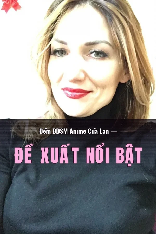 Đêm BDSM Anime Của Lan — Đề xuất nổi bật
