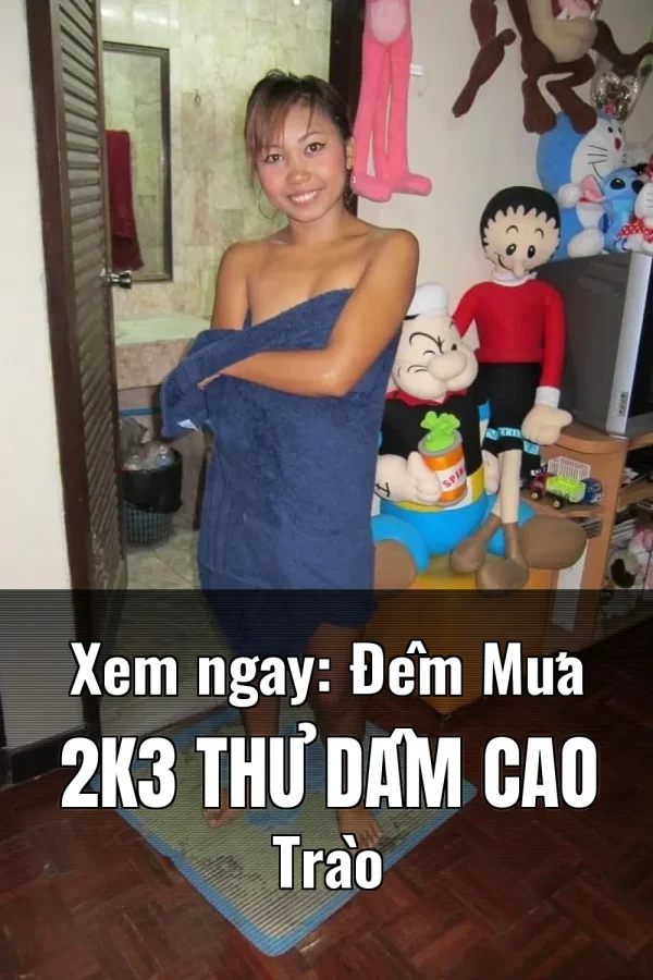 Xem ngay: Đêm Mưa 2k3 Thủ Dâm Cao Trào