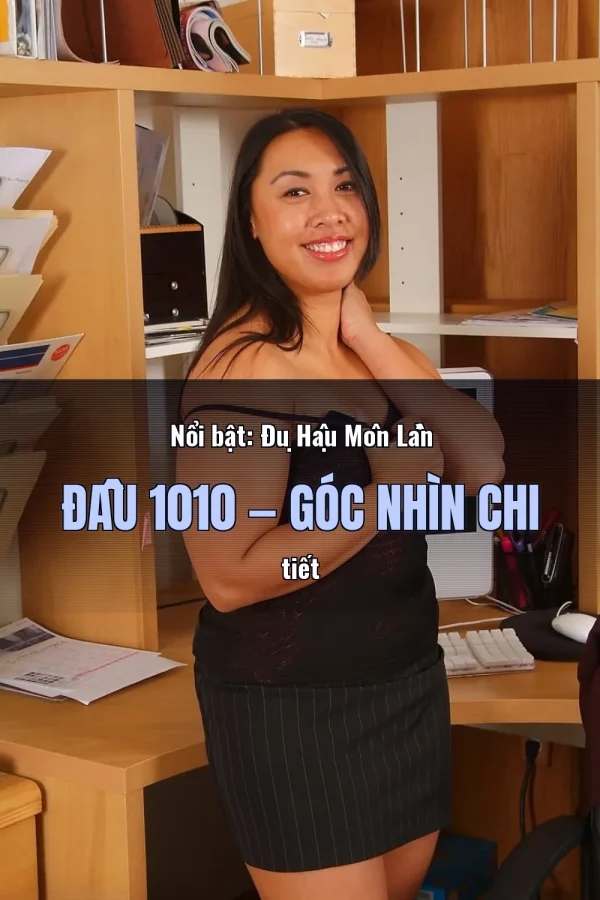Nổi bật: Đụ Hậu Môn Lần Đầu 1010 — Góc nhìn chi tiết