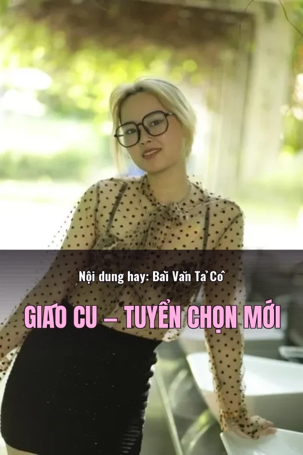 Nội dung hay: Bài Văn Tả Cô Giáo Cu — Tuyển chọn mới