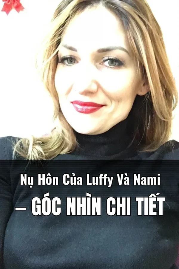 Nụ Hôn Của Luffy Và Nami — Góc nhìn chi tiết