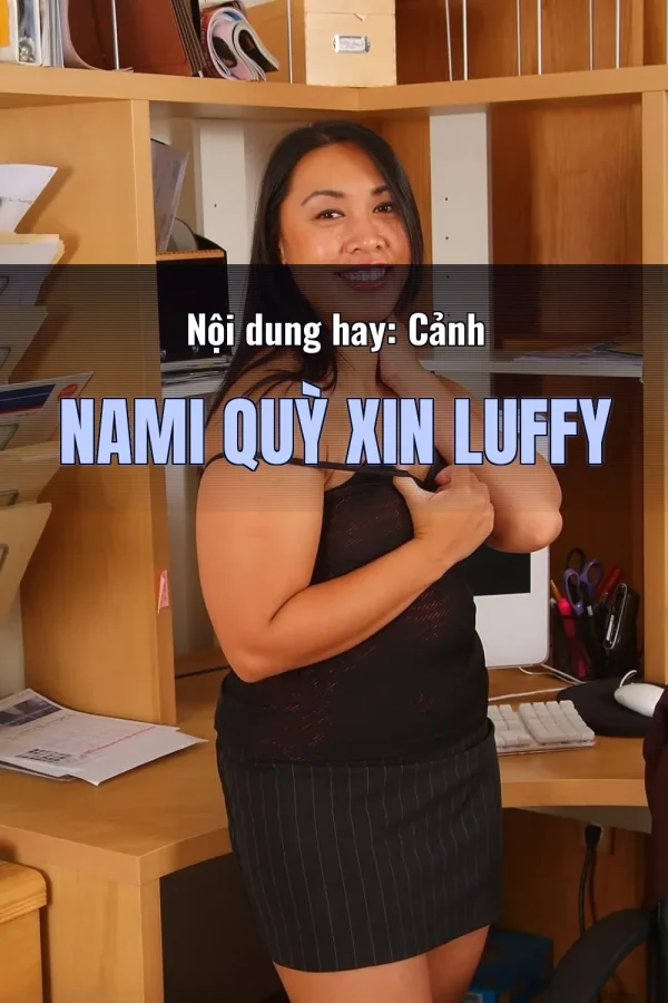 Nội dung hay: Cảnh Nami Quỳ Xin Luffy