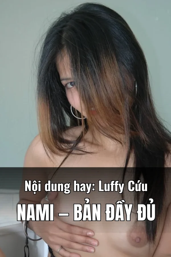 Nội dung hay: Luffy Cứu Nami — Bản đầy đủ