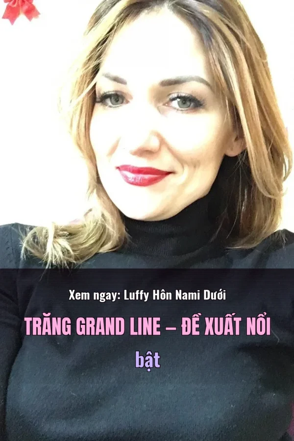 Xem ngay: Luffy Hôn Nami Dưới Trăng Grand Line — Đề xuất nổi bật