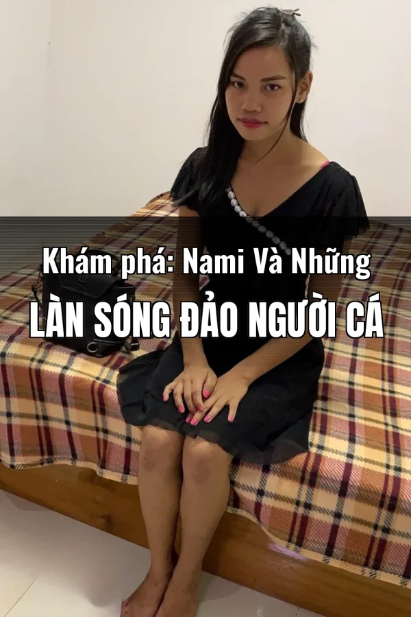 Khám phá: Nami Và Những Làn Sóng Đảo Người Cá