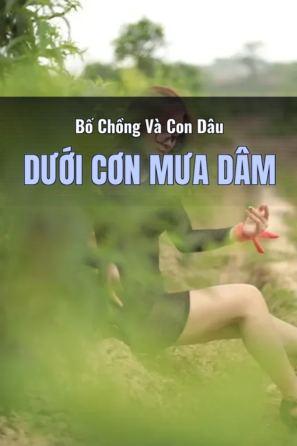 Bố Chồng Và Con Dâu Dưới Cơn Mưa Dâm