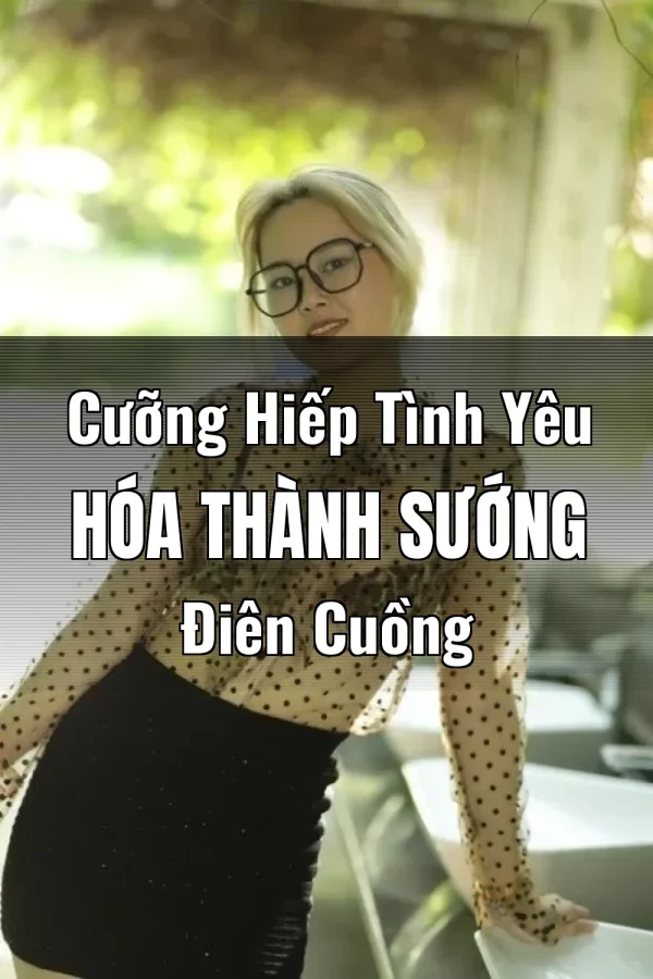 Cưỡng Hiếp Tình Yêu Hóa Thành Sướng Điên Cuồng