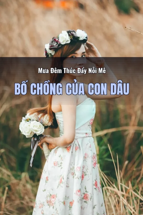 Mưa Đêm Thúc Đẩy Nỗi Mê Bố Chồng Của Con Dâu