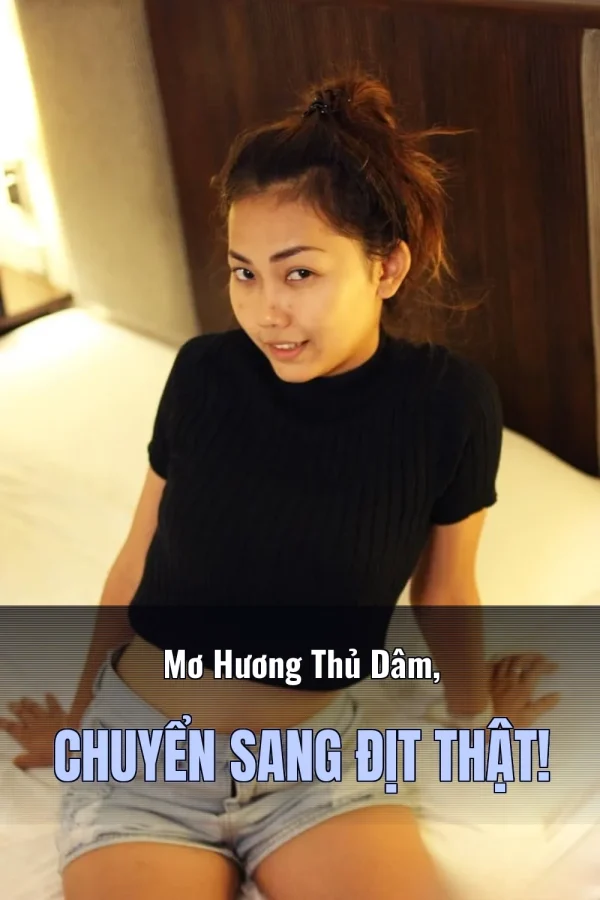 Mơ Hương Thủ Dâm, Chuyển Sang Địt Thật!